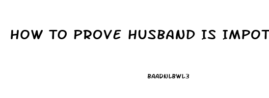 How To Prove Husband Is Impotent