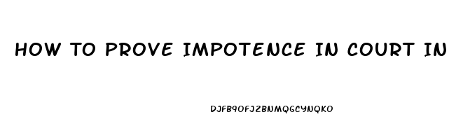 How To Prove Impotence In Court India