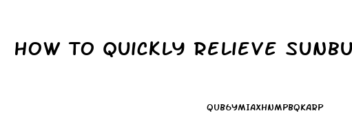 How To Quickly Relieve Sunburn Pain