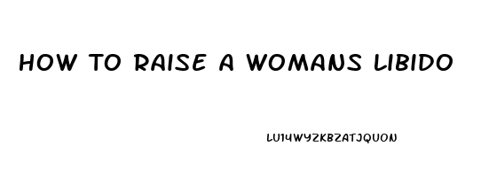 How To Raise A Womans Libido