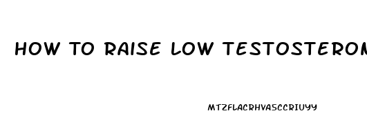 How To Raise Low Testosterone