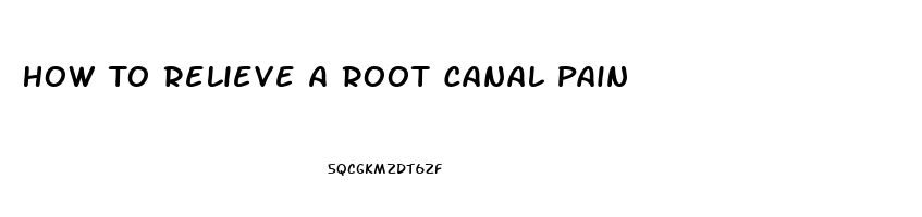 How To Relieve A Root Canal Pain