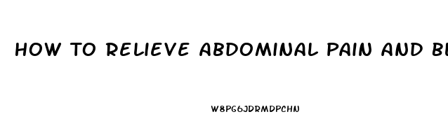 How To Relieve Abdominal Pain And Bloating