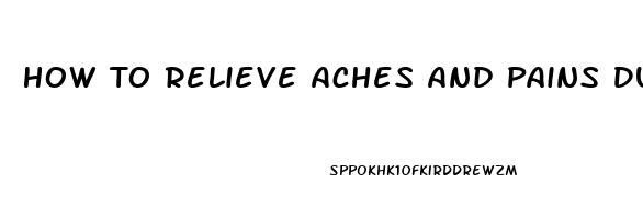 How To Relieve Aches And Pains During Pregnancy