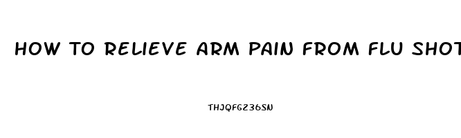 How To Relieve Arm Pain From Flu Shot