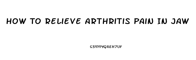 How To Relieve Arthritis Pain In Jaw