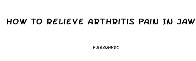 How To Relieve Arthritis Pain In Jaw