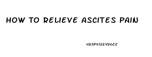 How To Relieve Ascites Pain