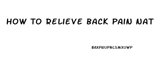 How To Relieve Back Pain Naturally