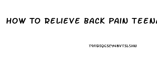 How To Relieve Back Pain Teenager