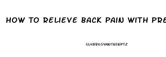 How To Relieve Back Pain With Pressure Points