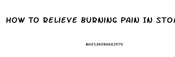 How To Relieve Burning Pain In Stomach