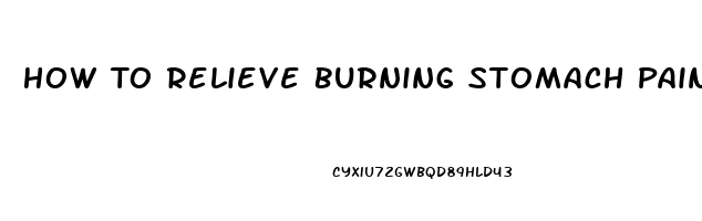 How To Relieve Burning Stomach Pain