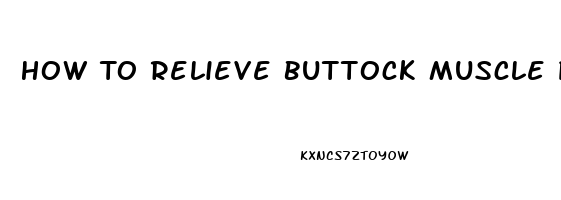 How To Relieve Buttock Muscle Pain After Workout