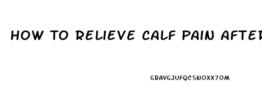 How To Relieve Calf Pain After Running