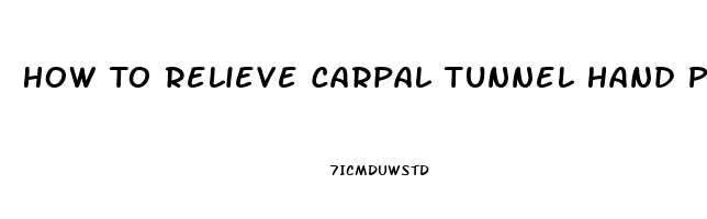 How To Relieve Carpal Tunnel Hand Pain