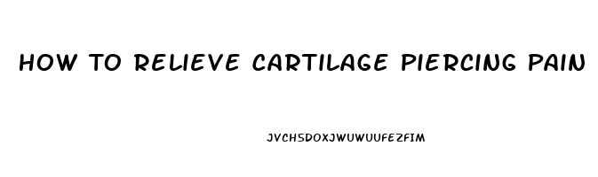 How To Relieve Cartilage Piercing Pain