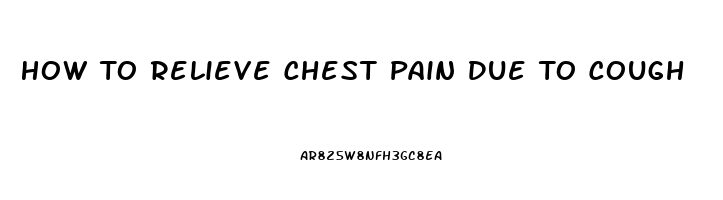 How To Relieve Chest Pain Due To Cough