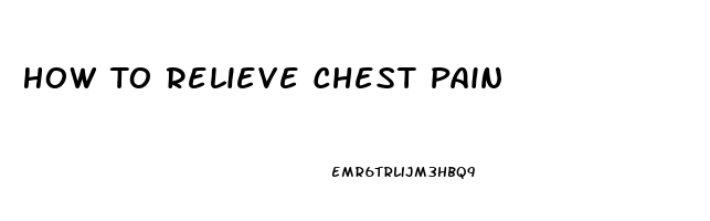 How To Relieve Chest Pain