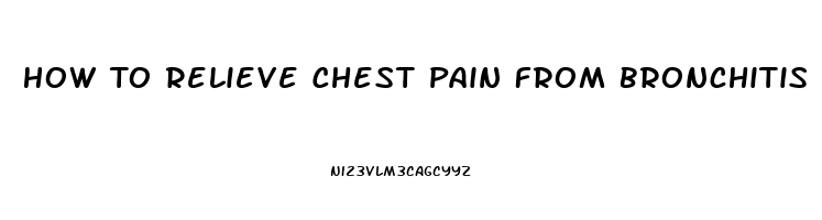 How To Relieve Chest Pain From Bronchitis