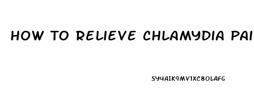 How To Relieve Chlamydia Pain