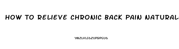 How To Relieve Chronic Back Pain Naturally