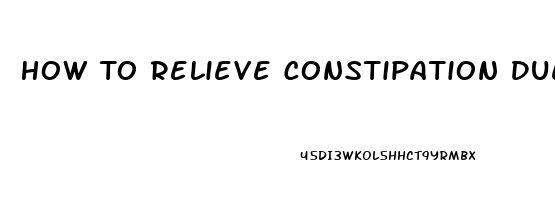 How To Relieve Constipation Due To Pain Medication