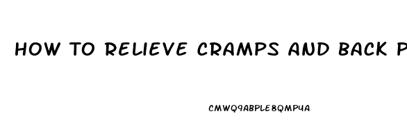 How To Relieve Cramps And Back Pain