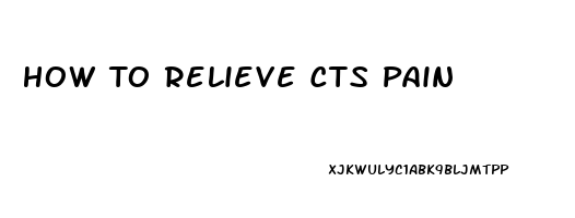 How To Relieve Cts Pain