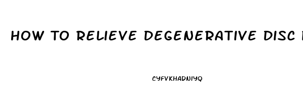 How To Relieve Degenerative Disc Pain In Neck