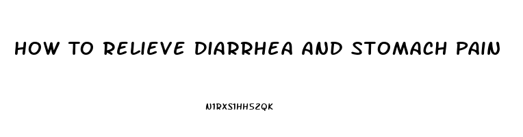 How To Relieve Diarrhea And Stomach Pain