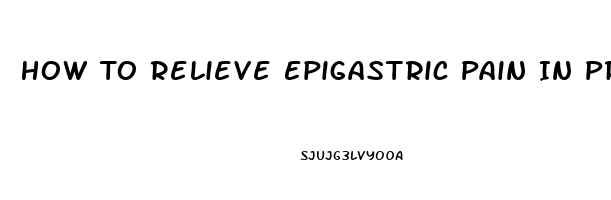 How To Relieve Epigastric Pain In Pregnancy