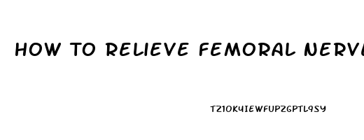 How To Relieve Femoral Nerve Pain During Pregnancy