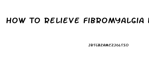 How To Relieve Fibromyalgia Leg Pain