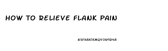 How To Relieve Flank Pain