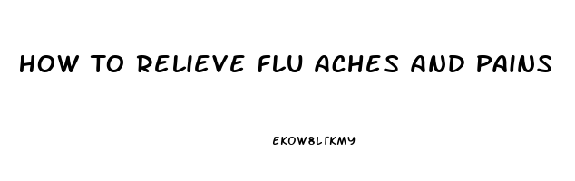 How To Relieve Flu Aches And Pains