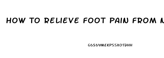 How To Relieve Foot Pain From Neuropathy