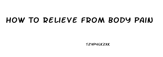 How To Relieve From Body Pain