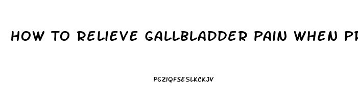 How To Relieve Gallbladder Pain When Pregnant