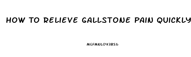 How To Relieve Gallstone Pain Quickly