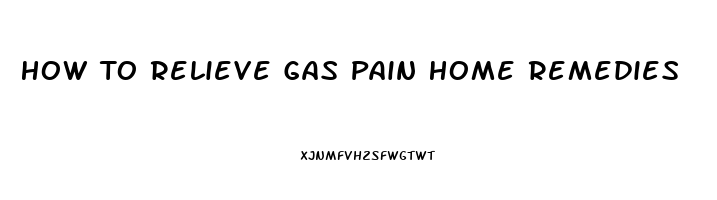 How To Relieve Gas Pain Home Remedies