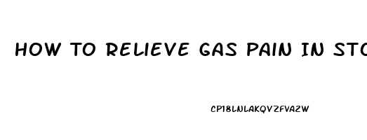 How To Relieve Gas Pain In Stomach Naturally