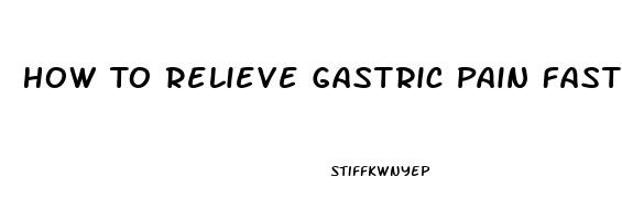 How To Relieve Gastric Pain Fast