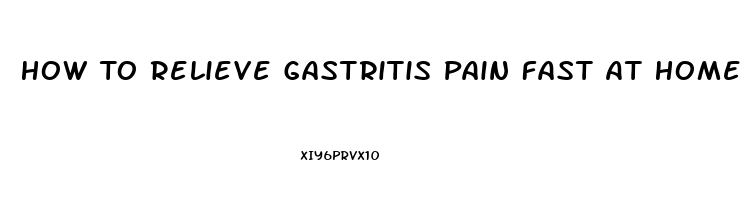 How To Relieve Gastritis Pain Fast At Home