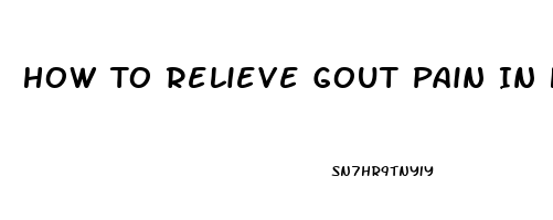 How To Relieve Gout Pain In Heel