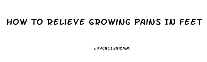 How To Relieve Growing Pains In Feet