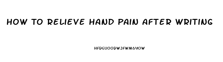 How To Relieve Hand Pain After Writing