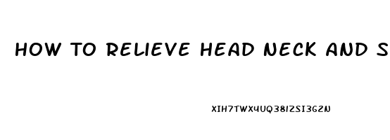 How To Relieve Head Neck And Shoulder Pain