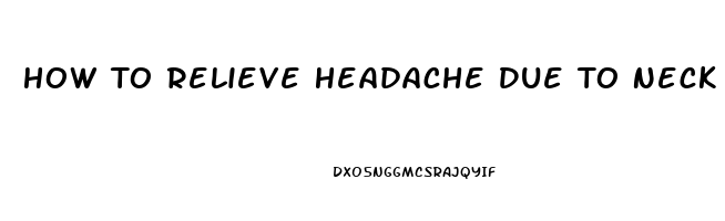 How To Relieve Headache Due To Neck Pain