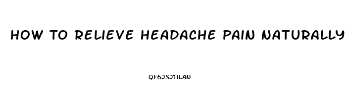 How To Relieve Headache Pain Naturally